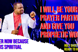be your prayer partner and give you prophetic word