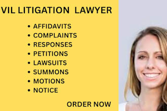 be your civil litigation lawyer and help you write complaints, petitions, motion