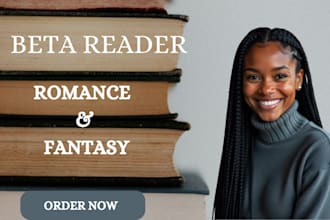 beta read your romance and fantasy manuscripts and give you my honest feedback