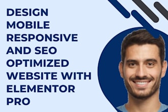 design mobile responsive and SEO optimized website with elementor pro