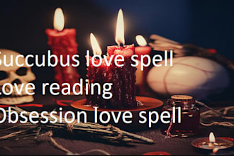 cast a powerful love spell succubus spell for you