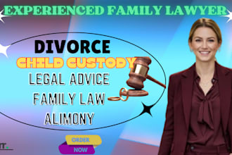 be your family lawyer for divorce, child custody and child support cases
