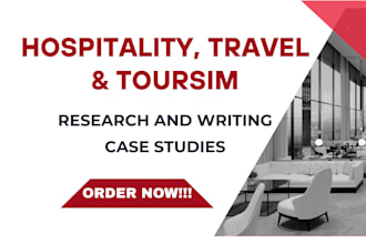 research and write on hospitality, travel and tourism case studies