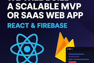 we will build a scalable mvp or saas web app using react and firebase