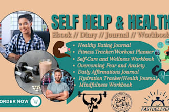 write self help and health fitness ebook and design a workbook, journal, diary