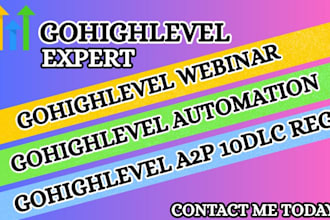 be your gohighlevel expert, for ghl webinar funnel ghl a2p 10dlc, ghl automation