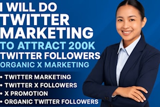 do twitter marketing to attract 200k twltter followers organic x marketing
