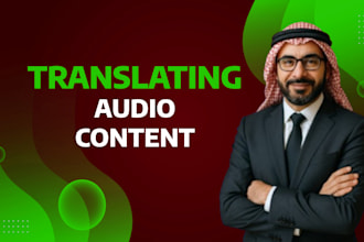 translate video or audio content from arabic to english and vice versa