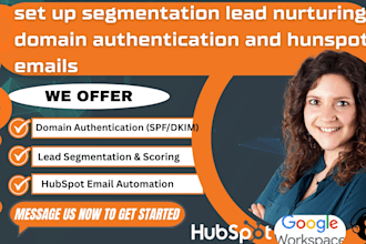 set up segmentation lead nurturing domain authentication and hubspot emails