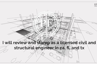 review and stamp as a licensed civil and structural engineer in ca, fl, and tx