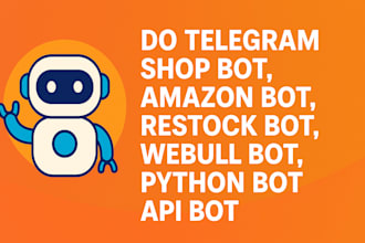 do telegram shop bot, amazon bot, restock bot, webull bot, python bot, api bot