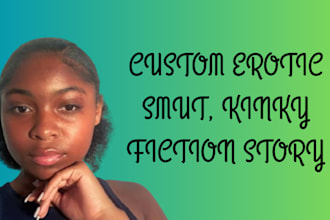 be your writer for custom smut, kink, and erotic fantasy tales