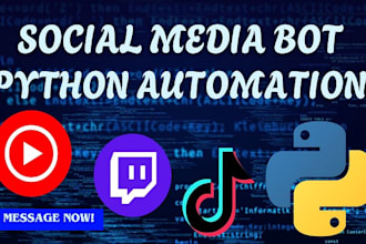 create instagram bot, youtube bot, twitch bot, tiktok bot, python automation