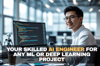 be skilled ai engineer for any ml or deep learning project
