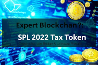 be your blockchain developer for spl 2022 tax token bridge uniswap presale