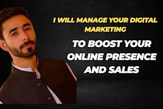 manage your digital marketing to boost your online presence and sales