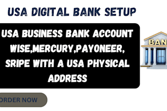 create a USA business bank account, wise, mercury, payoneer and physical address