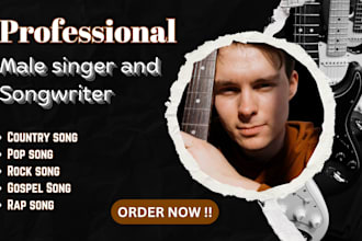be male singer for country gospel pop, rock rap song as a singer songwriter