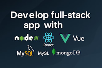 develop nodejs app with react or vuejs and mongodb or mysql