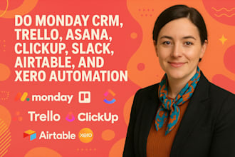 do monday crm, trello, asana, clickup, slack, airtable, and xero automation