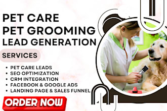 generate pet care leads pet grooming leads dog via facebook ads and google ads