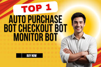 develop an automated checkout bot, auto purchase bot, monitor bot, refresh bot