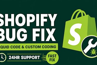 fix shopify bugs, liquid code, and do custom coding