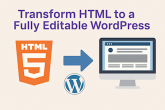 convert your HTML to a fully editable wordpress site