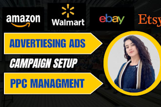 setup and optimize amazon, walmart, ebay and etsy PPC campaign advertising ads