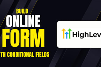 build an online form with conditional fields in gohighlevel