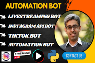 build automated tiktok livestreaming bot, instagram api bot, automation bot