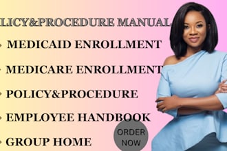 write customized policy and procedure, medicaid,  medicare enrollment