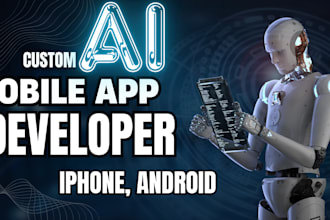 build ai mobile app, ai integration ios app, android app, mobile app developer