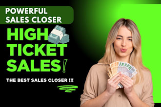 be your dynamic high ticket sales closer, sales representative and sales person