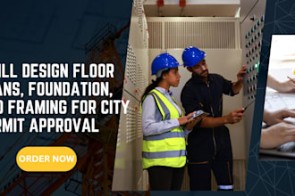 design floor plans, foundation, and framing for city permit approval
