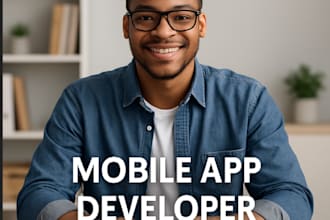 be your expert mobile app developer for ios and android