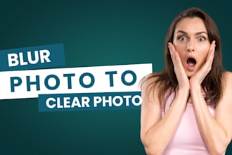 do photoshop retouching and I will enhance blurry photos