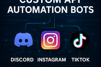 develop a custom automation bot for discord, instagram or tiktok API