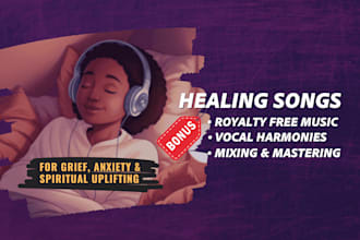 create healing song for grief, anxiety or spiritual encouragement