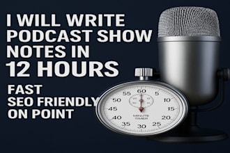 write podcast show notes in 12 hours