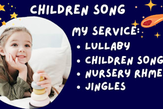 write and sing children song, be children female vocalist,lullaby, nursery rhyme