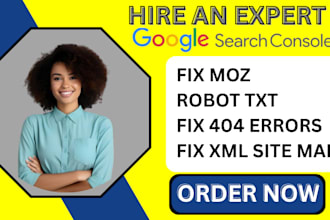 fix google search console issues,404 errors,xml, site map, robot txt, ahref, moz