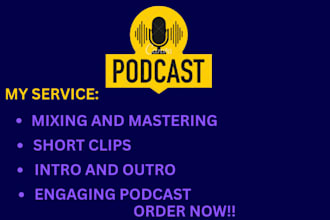 do podcast intros and outros,podcast editing,mastering and mixing,podcast short