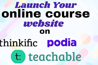 build your online course platform on teachable, thinkific  or podia