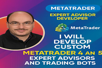 develop and custom metatrader 4 and 5 expert advisors and trading bots for you
