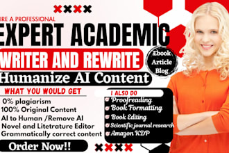 do academic editing, writing, rewrite ai content, literature, ebook writer