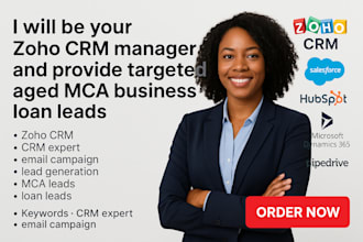 be your zoho CRM manager and provide targeted aged mca business loan leads