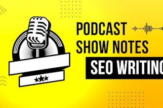 write seo optimized podcast show notes that boost engagement and visibility