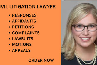 be your civil litigation lawyer and help you prepare lawsuits, motion,complaint