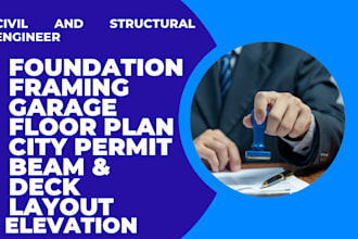 design foundation plan, framing plan, beam, deck, timber, wood for city permit